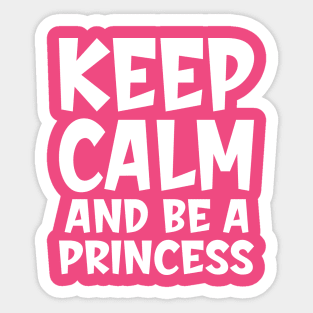 Keep calm and be a princess Sticker